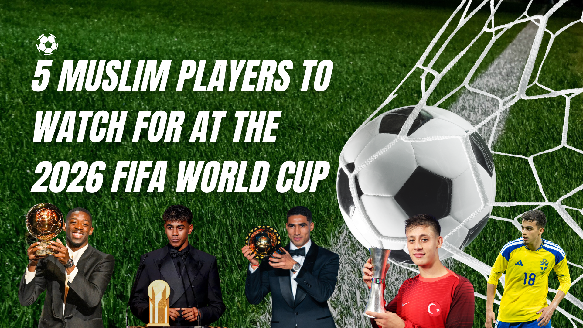 5 Muslim Players to Watch for at the 2026 FIFA World Cup